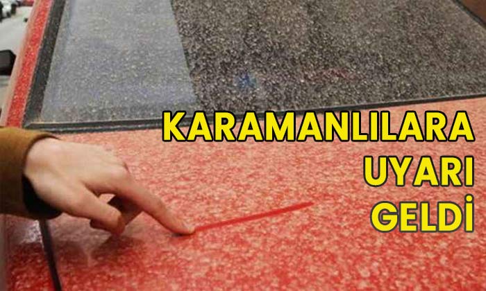 Karamanlılara uyarı geldi!