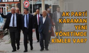 Karaman AK Parti yeni yönetimde kimler var?
