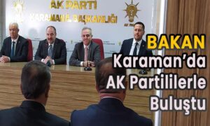 Bakan Karaman’da AK Partililerle Buluştu