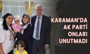 Karaman’da AK Parti onları unutmadı!