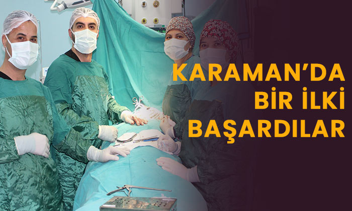 Karaman’da bir ilki başardılar