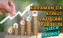 Karaman’da konut satışları yükseldi