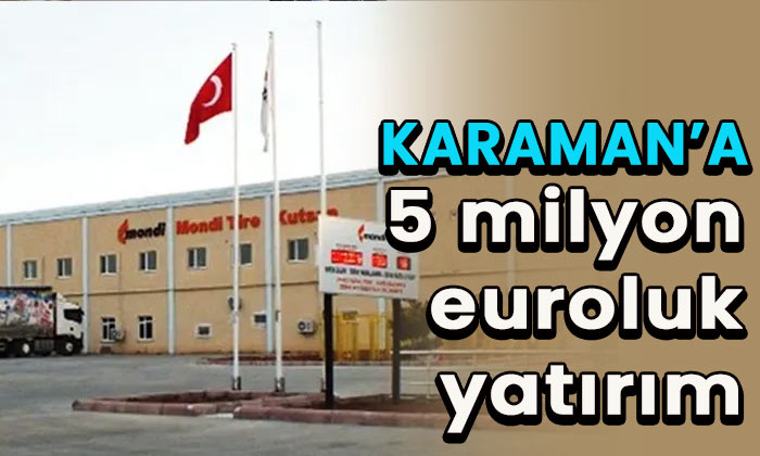 Karaman’a 5 milyon euroluk yatırım