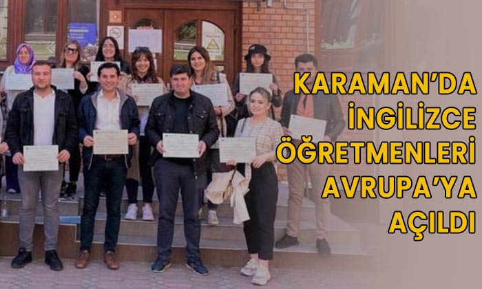 Karaman’da İngilizce Öğretmenleri Avrupa’ya Açıldı