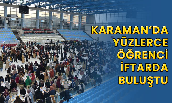 Karaman’da yüzlerce öğrenci iftarda buluştu