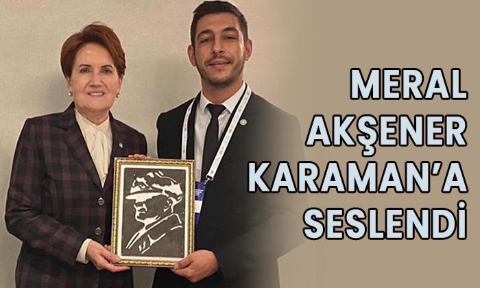 Meral Akşener Karaman’a seslendi
