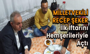 Recep Şeker ilk iftarını hemşerileriyle açtı