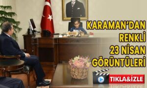 Karaman’dan renkli 23 nisan görüntüleri