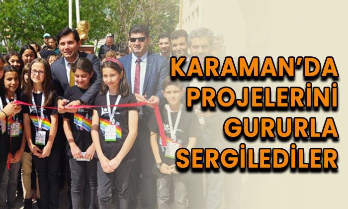 Karaman’da projelerini gururla sergilediler