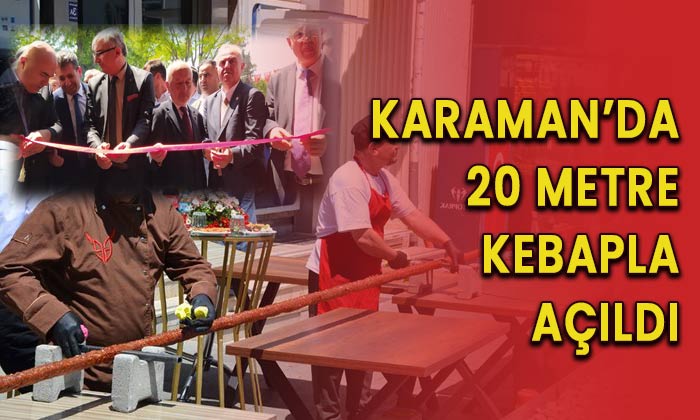 Karaman’da 20 metre kebapla açıldı