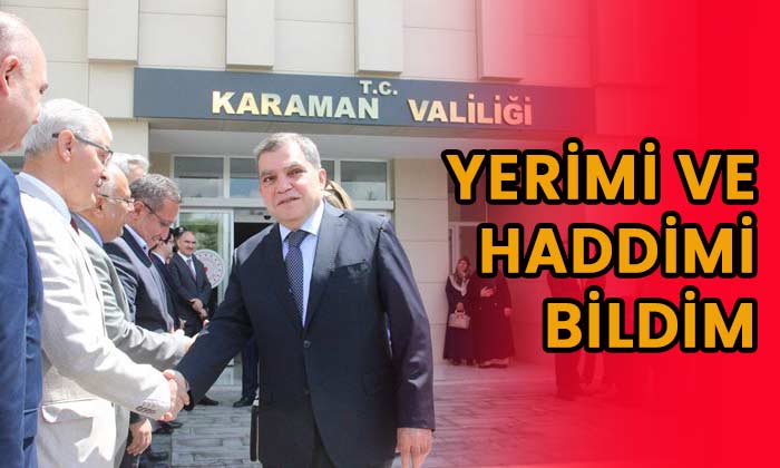 Yerimi ve haddimi bildim