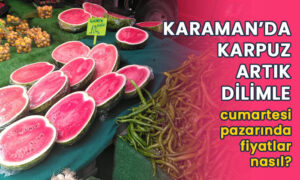 Karaman’da karpuz artık dilimle satılıyor