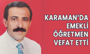 Karaman’da emekli öğretmen vefat etti