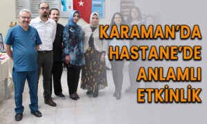 Karaman’da Hastane’de anlamlı etkinlik