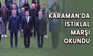 Karaman’da İstiklal Marşı okundu
