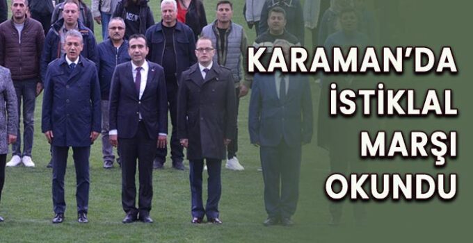 Karaman’da İstiklal Marşı okundu