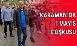 Karaman’da 1 Mayıs coşkusu
