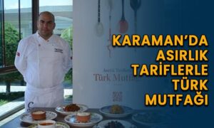 Karaman’da “Asırlık Tariflerle Türk Mutfağı”