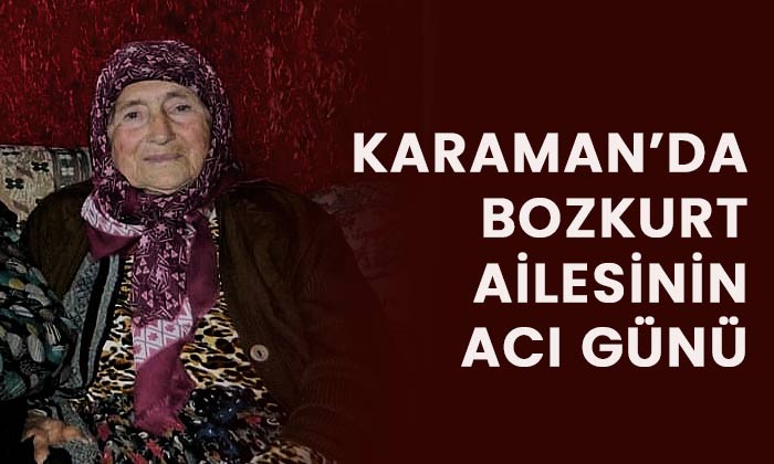 Karaman’da Bozkurt ailesinin acı günü