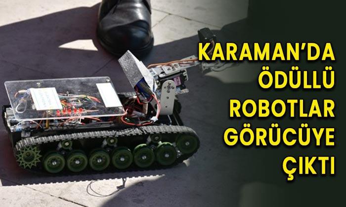 Karaman’da ödüllü robotlar görücüye çıktı