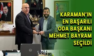 Karaman’ın en başarılı oda başkanı Mehmet Bayram seçildi