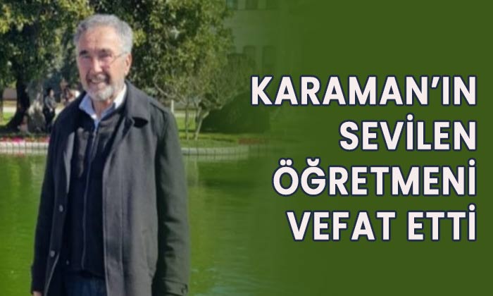 Karaman’ın sevilen öğretmeni vefat etti
