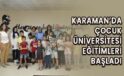 Karaman’da çocuk üniversitesi eğitimleri başladı