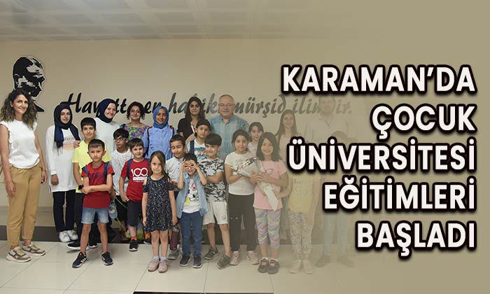 Karaman’da çocuk üniversitesi eğitimleri başladı