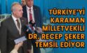 Karaman Milletvekili Dr. Recep Şeker Türkiye’yi temsil ediyor