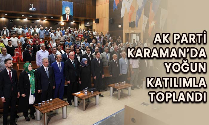 AK Parti Karaman’da yoğun katılımla toplandı