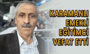 Karamanlı emekli eğitimci vefat etti