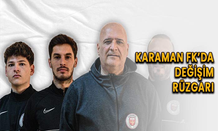 Karaman FK’da değişim rüzgarı