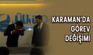 Karaman’da görev değişimi