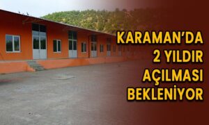 Karaman’da 2 yıldır açılması bekleniyor