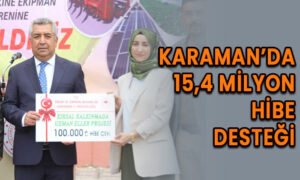 Karaman’da 15.4 Milyon hibe desteği