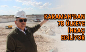 Karaman’dan 78 ülkeye ihraç ediliyor