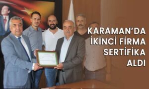 Karaman’da ikinci firma sertifika aldı