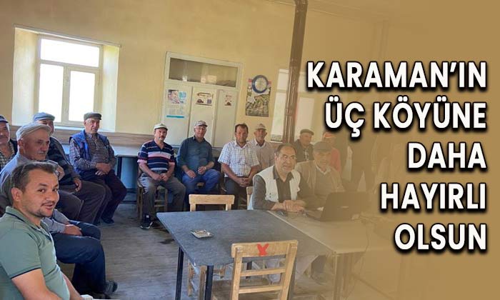 Karaman’ın üç köyüne daha hayırlı olsun