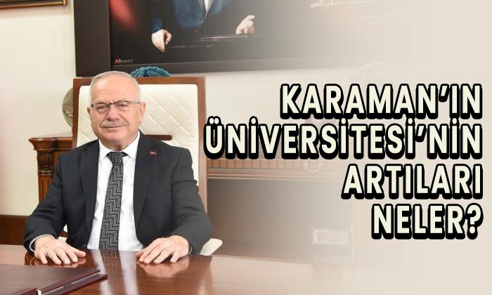 Karaman’ın Üniversitesi’nin artıları neler?