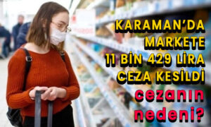 Karaman’da markete 11 bin 429 lira ceza