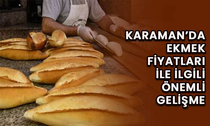 Karaman’da ekmek fiyatları ile ilgili gelişme