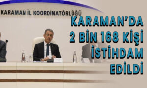 Karaman’da 2 bin 168 kişiye istihdam sağlandı