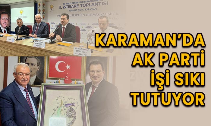 Karaman’da AK Parti işi sıkı tutuyor