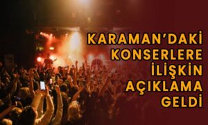 Karaman’daki konserlere ilişkin açıklama geldi