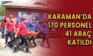 Karaman’da 170 personel ve 41 araç katıldı