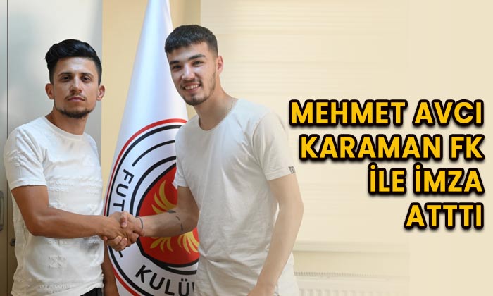 Mehmet Avcı Karaman FK ile imza attı