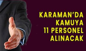 Karaman’da kamuya 11 personel alınacak