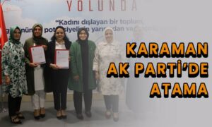 Karaman AK Parti’de atama