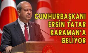 Cumhurbaşkanı Ersin Tatar Karaman’a geliyor