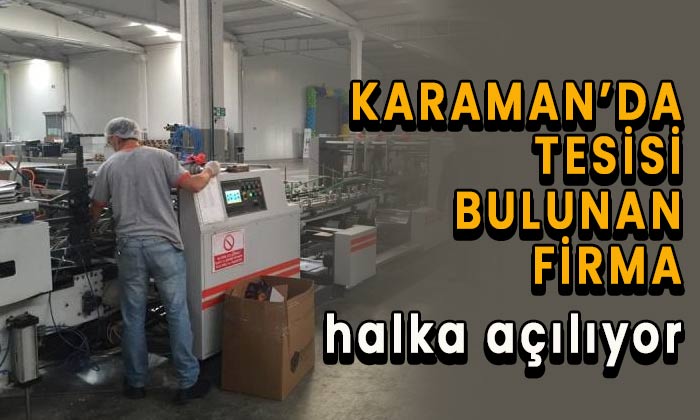 Karaman’daki firma halka açılıyor